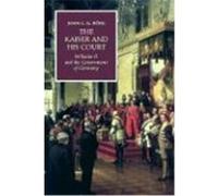 The Kaiser and His Court John C. G. Rohl (Auteur)