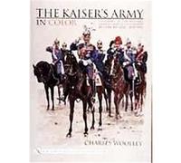 The Kaiser's Army in Color: Uniforms of the Imperial German Army