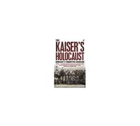 L'Holocauste du Kaiser – Le génocide oublié d'Allemagne et les racines coloniales du nazisme