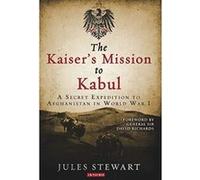 The Kaiser's Mission to Kabul: A Secret Expedition to Afghanistan in World War I - [Version Originale] Inconnu (Auteur)
