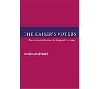 The Kaiser's Voters Jonathan Sperber (Auteur)