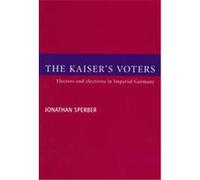 The Kaiser's Voters Jonathan Sperber (Auteur)