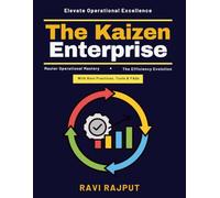 The Kaizen Enterprise: High-Performance Culture Building | Efficiency and Improvement Strategies | Quality Management and Lean | Enterprise Improvement Systems | Proactive Change Management