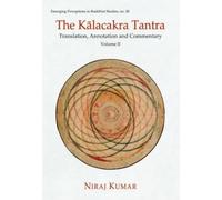 The Kalacakra Tantra: Translation, Annotation and Commentary