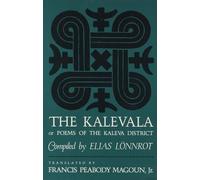 The Kalevala: Or, Poems of the Kaleva District