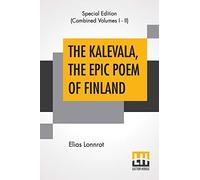 The Kalevala, The Epic Poem Of Finland (Complete)