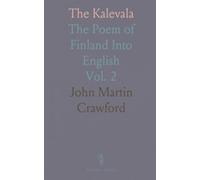 The Kalevala: The Poem of Finland Into English