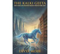 The Kalki Geeta: How I Made AI re-discover Vedanta through Pure Logic