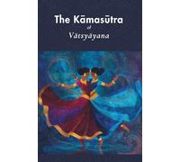The Kāmasūtra of Vātsyāyana (Annotated)