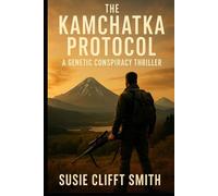 The Kamchatka Protocol: A Genetic Conspiracy. A Soldier’s Redemption. A World on the Brink.