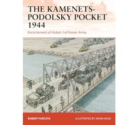 The Kamenets-Podolsky Pocket 1944: Encirclement of Hube’s 1st Panzer Army