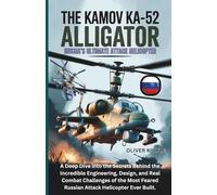 THE KAMOV KA-52 ALLIGATOR: A Deep Dive into the Secrets Behind the Incredible Engineering, Design, and Real Combat Challenges of the Most Feared Russian Attack Helicopter Ever Built.