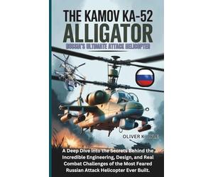 THE KAMOV KA-52 ALLIGATOR: A Deep Dive into the Secrets Behind the Incredible Engineering, Design, and Real Combat Challenges of the Most Feared Russian Attack Helicopter Ever Built.