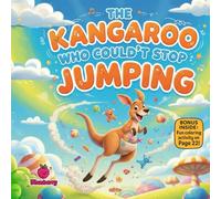 The Kangaroo Who Couldn’t Stop Jumping: A Fun Rhyming Story About Self-Control, Big Energy, and Knowing When to Pause for Kids