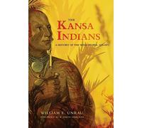 The Kansa Indians: A History of the Wind People, 1673-1873 (The Civilization of the American Indian Series ; V. 114) by William E. Unrau (1986-04-15)