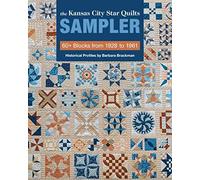 The Kansas City Star Quilts Sampler: 60+ Blocks from 1928 to 1961, Historical Profiles
