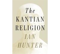 The Kantian Religion - Ian Hunter - Princeton University Press - ebook (ePub) - Livre