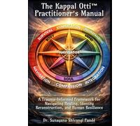 The Kappal Otti™ Practitioner’s Manual: A Trauma-Informed Framework for Navigating Healing, Identity Reconstruction, and Human Resilience