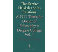 The Karaite Halakah and Its Relations: A 1911 Thesis for Doctor of Philosophy at Dropsie College