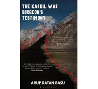 The Kargil War Surgeon's Testimony