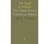 The Kashf Al-Mahjúb: The Oldest Persian Treatise on Súfiism