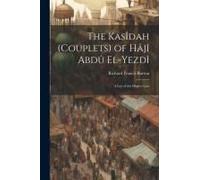 The Kasîdah (Couplets) Of Hâjî Abdû El-Yezdî: A Lay Of The Higher Law
