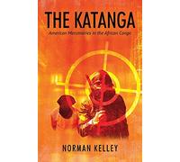 The Katanga: American Mercenaries in the African Congo