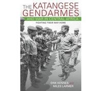 The Katangese Gendarmes and War in Central Africa - Miles Larmer - Indiana University Press - Livre en Anglais - Hardback Miles LarmerMiles Larmer (Auteur)