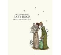 The Kate Greenaway Baby Book: A Record Of The First Years