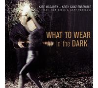 The Kate McGarry & K - What To Wear In The Dark [New CD]
