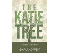 The Katie Tree: ...and other imaginings