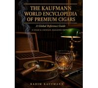 The Kaufmann World Encyclopedia of Premium Cigars: A Global Reference Guide