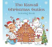 The Kawaii Christmas Cuties Coloring Book: A Super Cute Holiday Coloring Book for Kids, Teens, and Adults. Featuring Easy and Fun Kawaii Designs of ... Animals, Festive Food, and Magical Creatures.