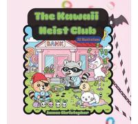 The Kawaii Heist Club: A Cute & Humorous Crime Scene Coloring Book for Adults and Teens