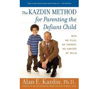The Kazdin Method for Parenting the Defiant Child