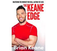 The Keane Edge: Mastering the Mindset for Real, Lasting Fat-loss