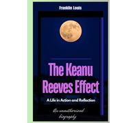 The Keanu Reeves Effect: A Life in Action and Reflection