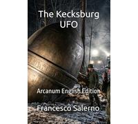 The Kecksburg UFO: Arcanum English Edition