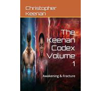 The Keenan Codex Volume 1: Awakening & Fracture