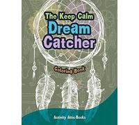 The Keep Calm Dream Catcher Coloring Book