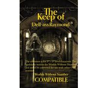The Keep Of Dell-Ass Raymond: A Worlds Without Number Compatible Adventure (The Swords Of Light)