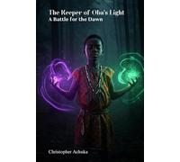 The Keeper of Oba’s Light: A Battle for the Dawn