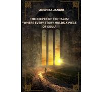 THE KEEPER OF TEN TALES: "WHERE EVERY STORY HOLDS A PIECE OF SOUL"