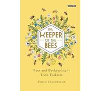 The Keeper of the Bees: Bees and Beekeeping in Irish Folklore