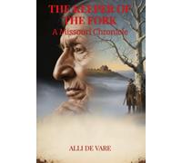 THE KEEPER OF THE FORK: A Missouri Chronicle