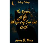 The Keeper of the Whispering Cup and Quill: A Cozy Fantasy