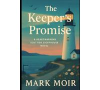 The Keeper’s Promise: A Heartwarming Scottish Lighthouse Novel