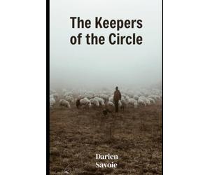 The Keepers of the Circle:: A Shepherd's Guide to Regenerative Ranching with Working Dogs - The Complete Blueprint for Healing Land, Herd, and Partnership