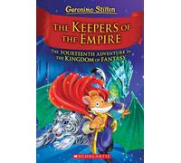 The Keepers Of The Empire (Geronimo Stilton And The Kingdom Of Fantasy #14)