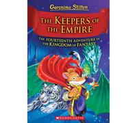 The Keepers Of The Empire (Geronimo Stilton And The Kingdom Of Fantasy #14)